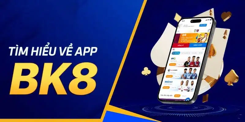 Tải App BK8 Mở Ra Thế Giới Giải Trí Sống Động Mọi Lúc Mọi Nơi